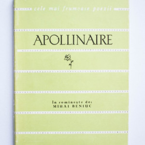 Guillaume Apollinaire - Poeme. Cele mai frumoase poezii