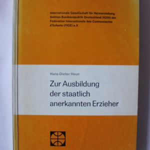 Hans-Dieter Heun - Zur Ausbildung der staatlich anerkannten Erzieher (editie in limba germana)