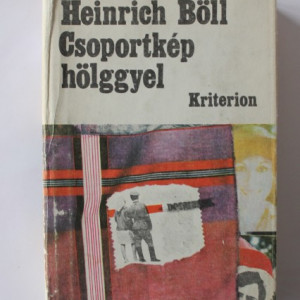 Heinrich Boll - Csoportkep holggyel (editie hardcover, in limba maghiara)