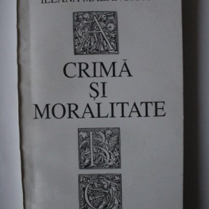 Ileana Malancioiu - Crima si moralitate