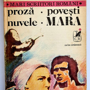 Ioan Slavici - Proza. Povesti. Nuvele. Mara (vol. I, editie hardcover)