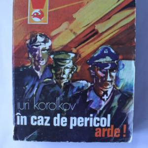 Iuri Korolkov - In caz de pericol arde!
