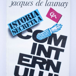 Jacques de Launay - Istoria secreta a cominternului (1919-1943)