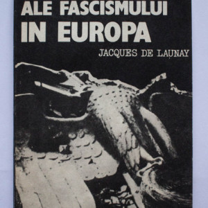 Jacques de Launay - Ultimele zile ale fascismului in Europa