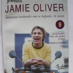 Jamie Oliver - Bucatarul se dezbraca... de secrete. Vol. IX