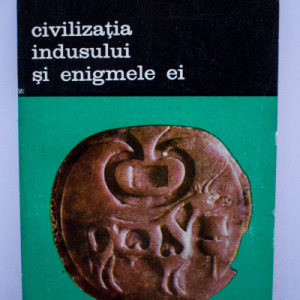 Jean-Marie Casal - Civilizatia indusului si enigmele ei