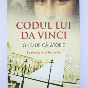 Jennifer Paull, Christopher Culwell (coord.) - Codul lui da Vinci. Ghid de calatorie