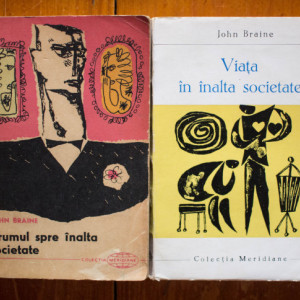 John Braine - Drumul spre inalta societate. Viata in inalta societate (2 vol.)