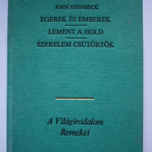 John Steinbeck - Egerek es emberek. Lement a Hold. Szerelem csutortok (editie hardcover, in limba maghiara)