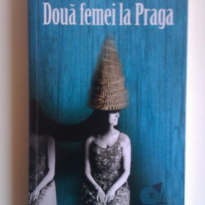 Juan Jose Millas - Doua femei la Praga