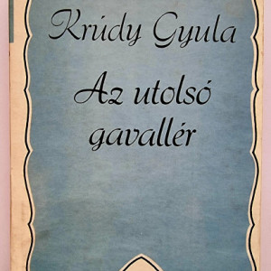 Krudy Gyula - Az utolso gavaller (editie hardcover)