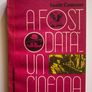 Lazar Cassvan - A fost odata... un cinema