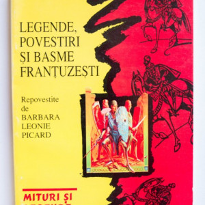 Legende, povestiri si basme frantuzesti - repovestite de Barbara Leonie Picard