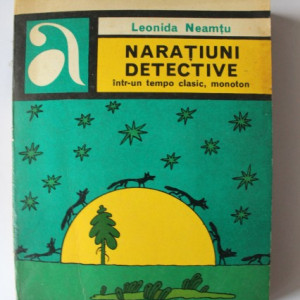 Leonida Neamtu - Naratiuni detective intr-un tempo clasic, monoton (cu autograf)