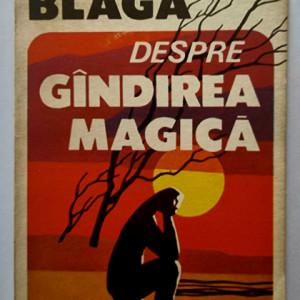 Lucian Blaga - Despre gandirea magica