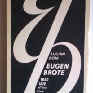 Lucian Boia - Eugen Brote (1850-1912) (volum de debut)