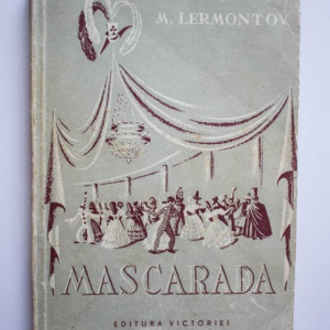 M. Lermontov - Mascarada. Drama in 4 acte (10 tablouri) in versuri