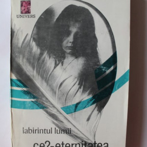 Marguerite Yourcenar - Labirintul lumii. Ce?-eternitatea