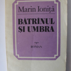 Marin Ionita - Batranul si umbra