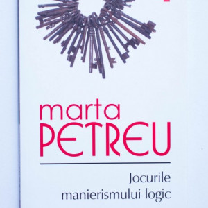 Marta Petreu - Jocurile manierismului logic