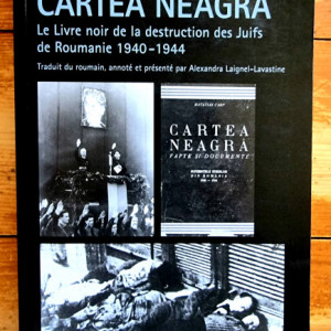 Matatias Carp - Cartea Neagra. Le Livre noir de la destruction des Juifs de Roumanie (1940-1944)