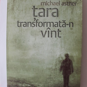 Michael Astner - Tara transformata-n vant (cu autograf)