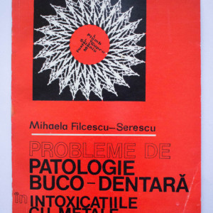 Mihaela Filcescu-Serescu - Probleme de patologie buco-dentara in intoxicatiile cu metale si metaloizi