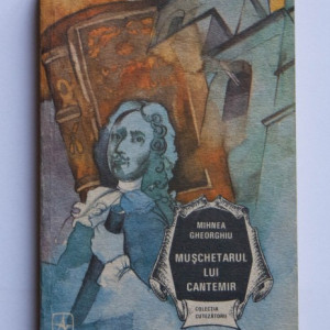Mihnea Gheorghiu - Muschetarul lui Cantemir