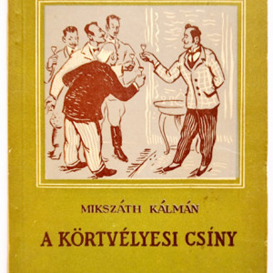 Mikszath Kalman - A kortvelyesi csiny