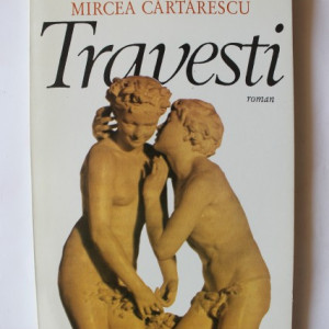 Mircea Cartarescu - Travesti