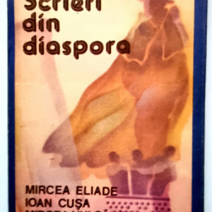 Mircea Eliade, Ioan Cusa, Mircea Vulcanescu - Scrieri din Diaspora