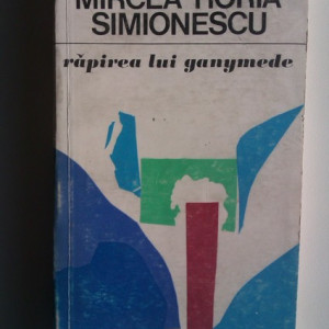 Mircea Horia Simionescu - Rapirea lui Ganymede