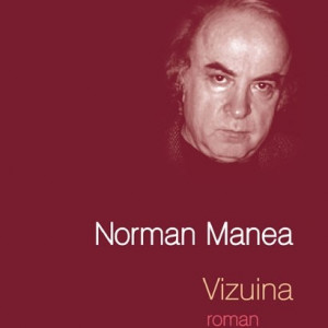 Norman Manea - Vizuina (editie hardcover)