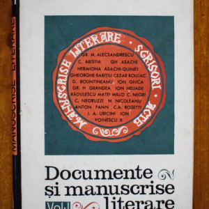 Paul Cornea, Elena Piru (coord.) - Documente si manuscrise literare (vol. I, editie hardcover)