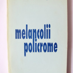 Petre Bucsa - Melancolii policrome (cu autograf)