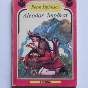Petre Ispirescu - Aleodor imparat