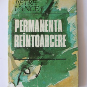Petre Vancea - Permanenta reintoarcere (editie hardcover)