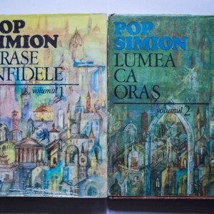 Pop Simion - Lumea ca oras. Orase infidele (2 vol., editie hardcover)