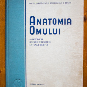 Prof. Z. Iagnov, Prof. E. Repciuc, Prof. G. Russu - Anatomia omului. Angeiologie. Glande endocrine. Sistemul nervos (editie hardcover)
