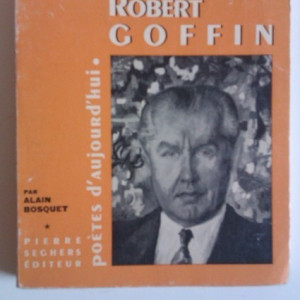 Robert Goffin - L`envers du feu (editie in limba franceza, cu autograf) si Alain Bosquet - Poetes d`aujourd`hui (cu autograful lui Robert Goffin)
