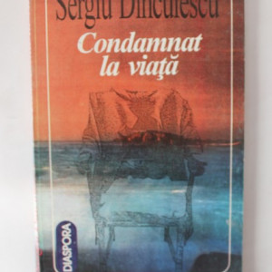 Sergiu Dinculescu - Condamnat la viata