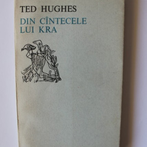 Ted Hughes - Din cantecele lui Kra (editie bilingva, romano-engleza)