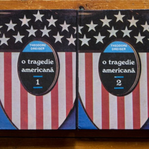 Theodore Dreiser - O tragedie americana (2 vol., editie hardcover)