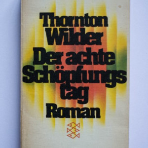 Thornton Wilder - Der achte Schopfungstag