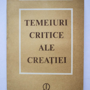 Tudor Ghideanu - Temeiuri critice ale creatiei. Filosofie si creatie la Jean-Paul Sartre