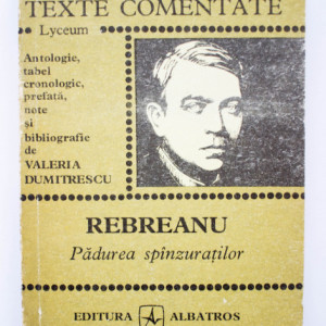 Valeria Dumitrescu - Rebreanu. Padurea spanzuratilor (texte comentate)