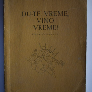 Valeriu Anania - Du-te vreme, vino vreme! (poem dramatic)