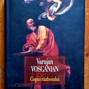 Varujan Vosganian - Copiii razboiului (editie hardcover)