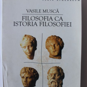 Vasile Musca - Filosofia ca istorie a filosofiei