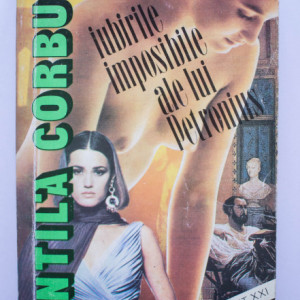 Vintila Corbul - Iubirile imposibile ale lui Petronius